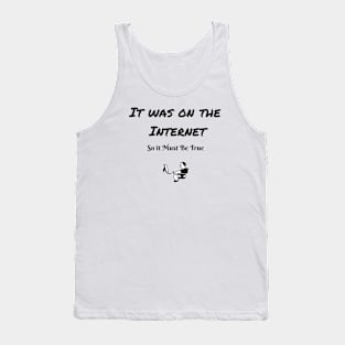 It was on the Internet funny tshirt Tank Top